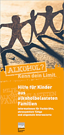 Broschüre Hilfe für Kinder aus alkoholbelasteten Familien Broschüre Hilfe für Kinder aus alkoholbelasteten Familien