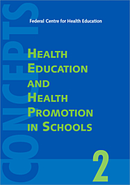 Fachheft Konzepte, Concepts 2: Health Education and Health Promotion in Schools Fachheft Konzepte, Concepts 2: Health Education and Health Promotion in Schools